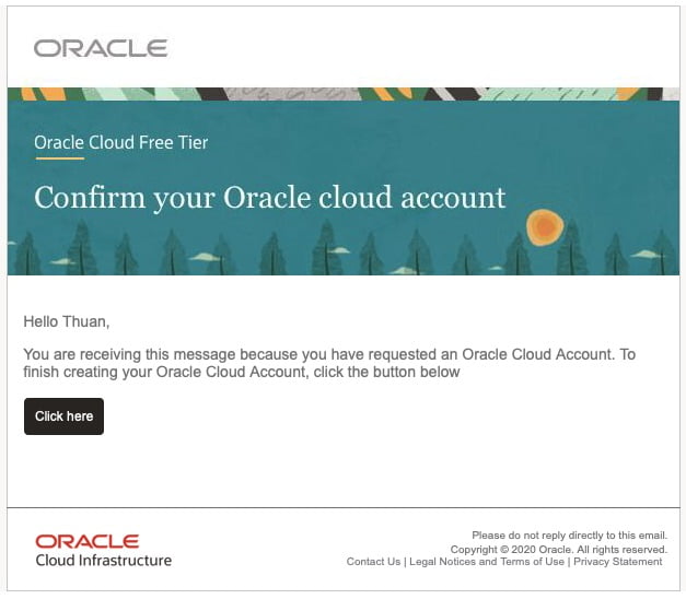 Kiểm tra email Oracle gửi cho bạn, bấm vào nút Click here để xác nhận tài khoản